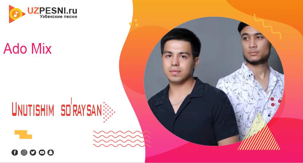Ado Mix - Unutishim so'raysan