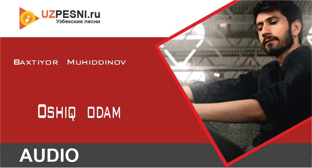 Baxtiyor Muhiddinov - Oshiq odam
