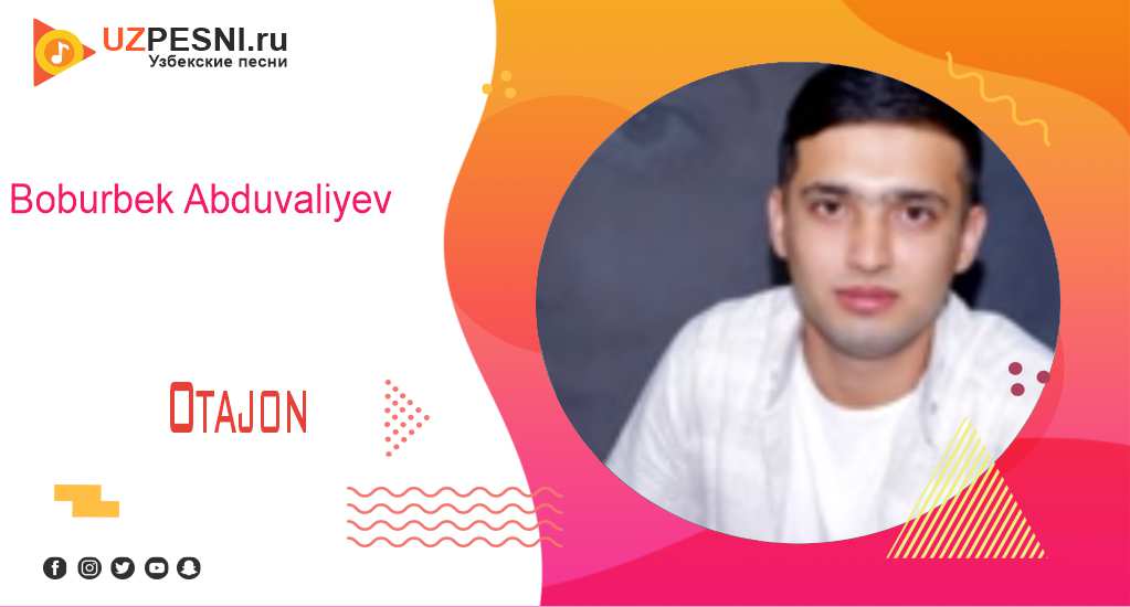 Boburbek Abduvaliyev - Otajon