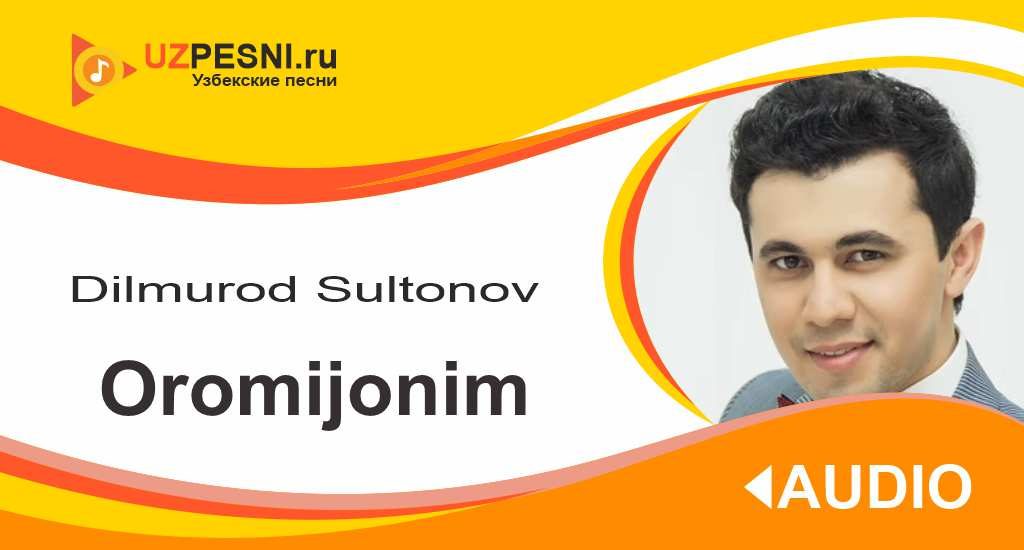 Dilmurod Sultonov - Oromijonim