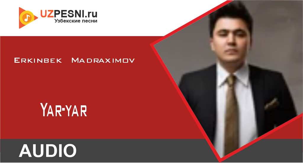 Erkinbek Madraximov - Yar-yar