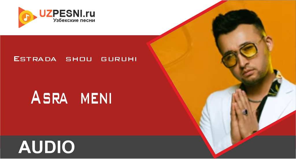 Estrada shou guruhi - Asra meni