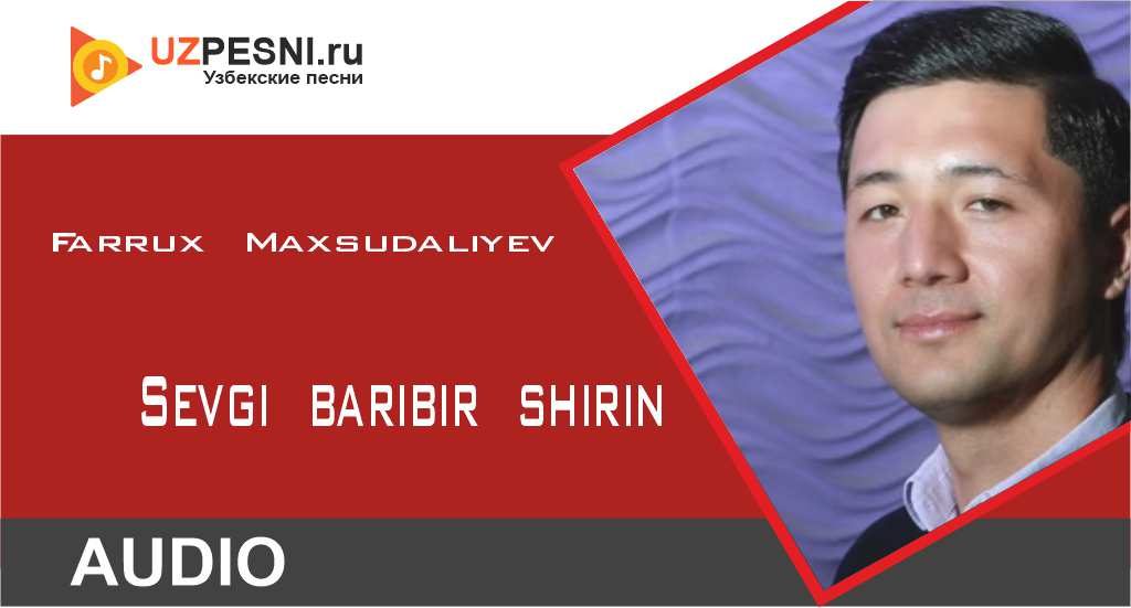 Farrux Maxsudaliyev - Sevgi baribir shirin