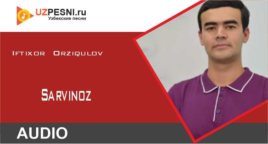 Iftixor Orziqulov - Sarvinoz