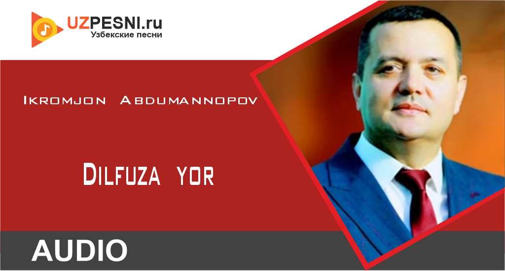 Ikromjon Abdumannopov - Dilfuza yor