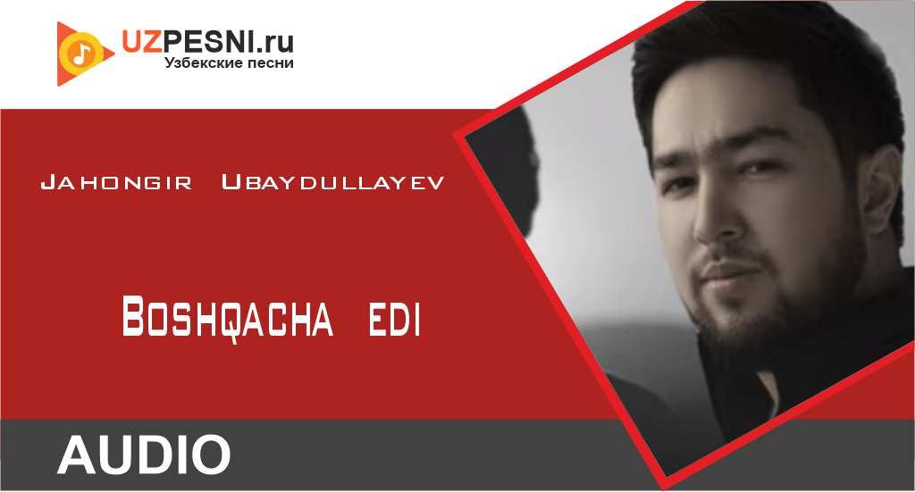 Jahongir Ubaydullayev - Boshqacha edi