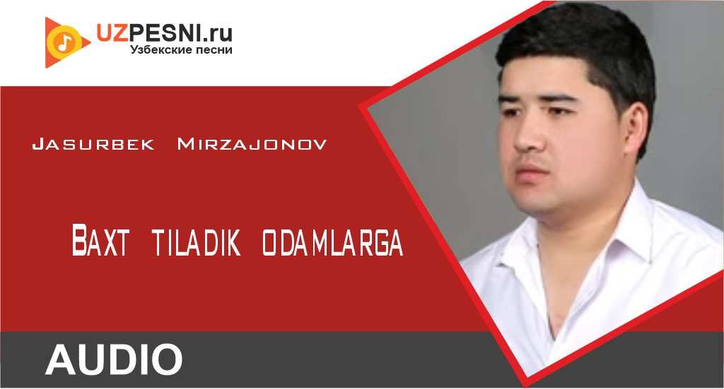 Jasurbek Mirzajonov - Baxt tiladik odamlarga