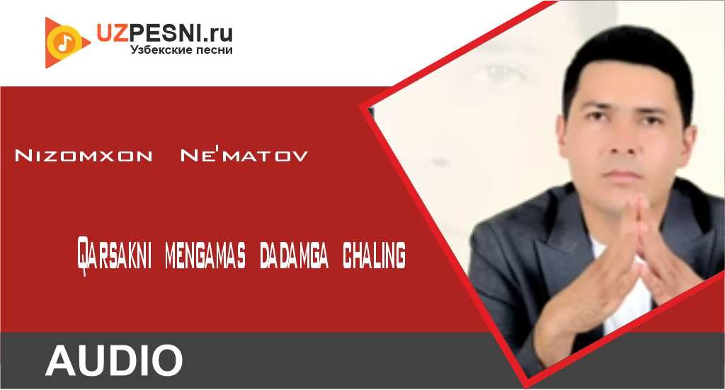 Nizomxon Ne'matov - Qarsakni mengamas dadamga chaling