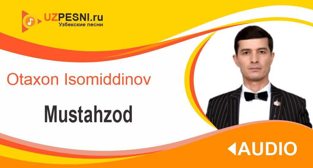 Otaxon Isomiddinov - Mustahzod