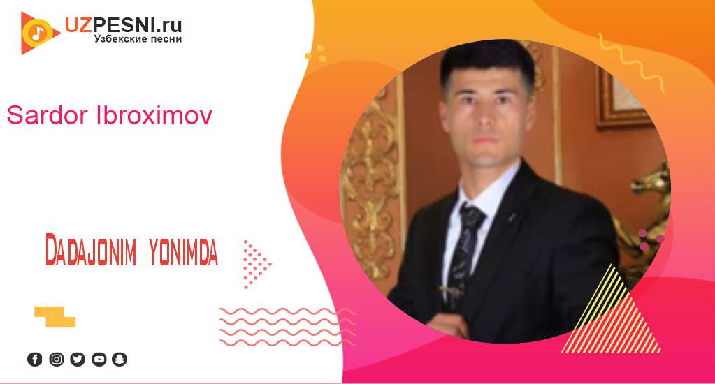 Sardor Ibroximov - Dadajonim yonimda