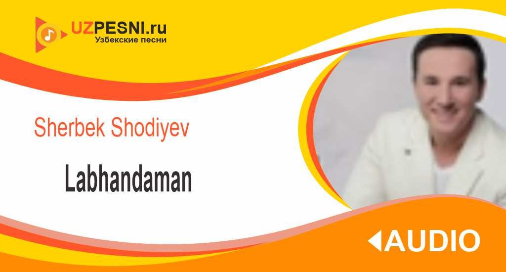 Sherbek Shodiyev - Labhandaman