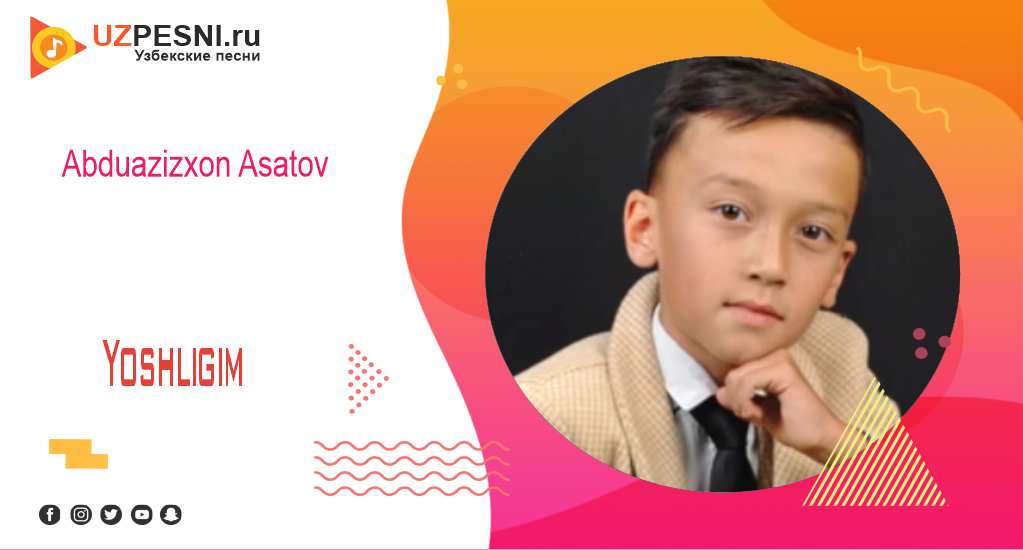 Abduazizxon Asatov - Yoshligim