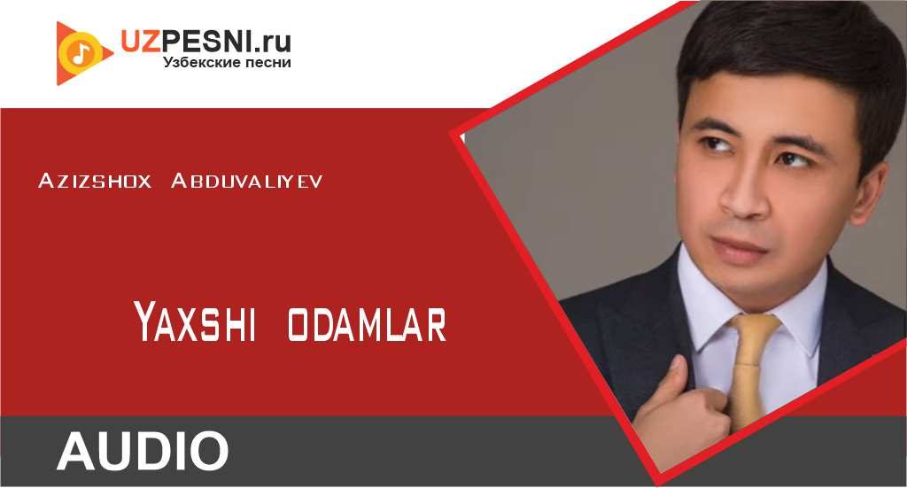 Azizshox Abduvaliyev - Yaxshi odamlar