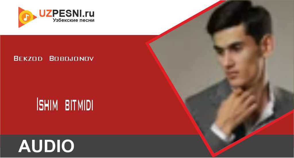 Bekzod Bobojonov - Ishim bitmidi