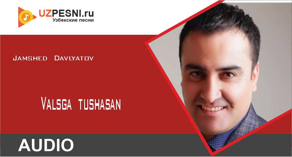 Jamshed Davlyatov - Valsga tushasan