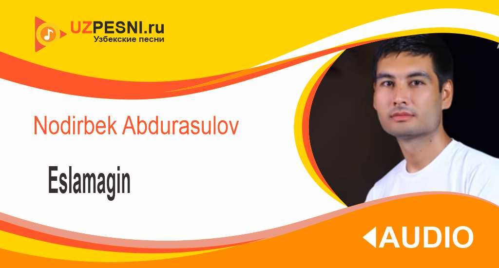 Nodirbek Abdurasulov - Eslamagin