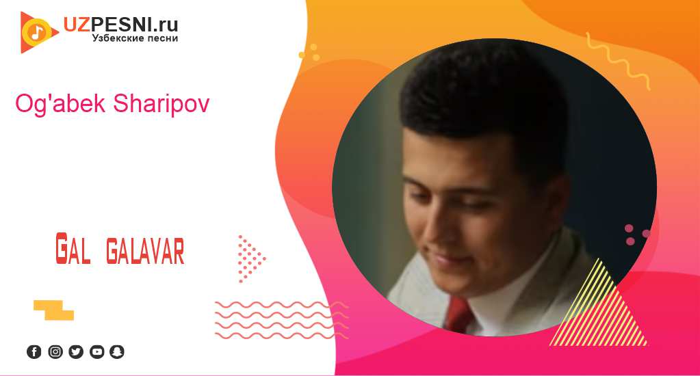 Og'abek Sharipov - Gal galavar