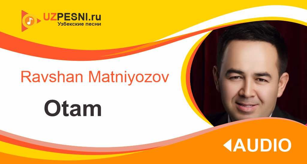 Ravshan Matniyozov - Otam