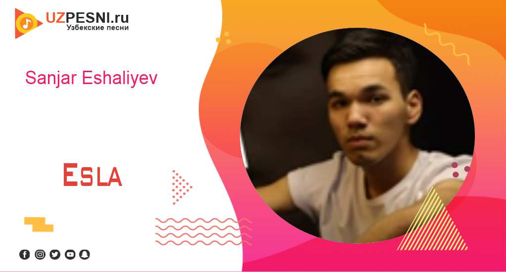 Sanjar Eshaliyev - Esla
