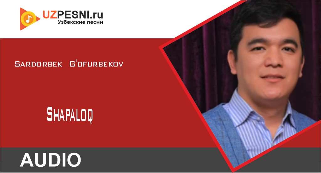 Sardorbek G'ofurbekov - Shapaloq