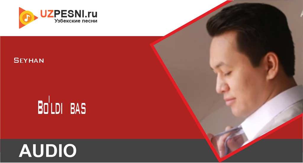 Seyhan - Bo'ldi bas
