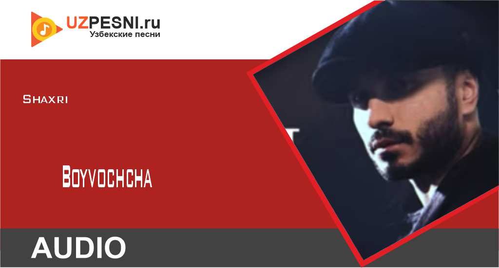 Shaxri - Boyvochcha