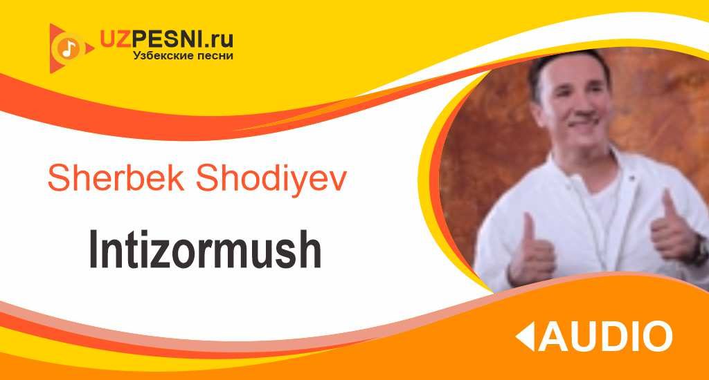 Sherbek Shodiyev - Intizormush