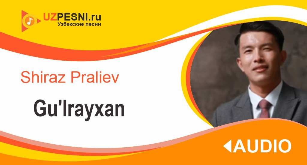 Shiraz Praliev - Gu'lrayxan
