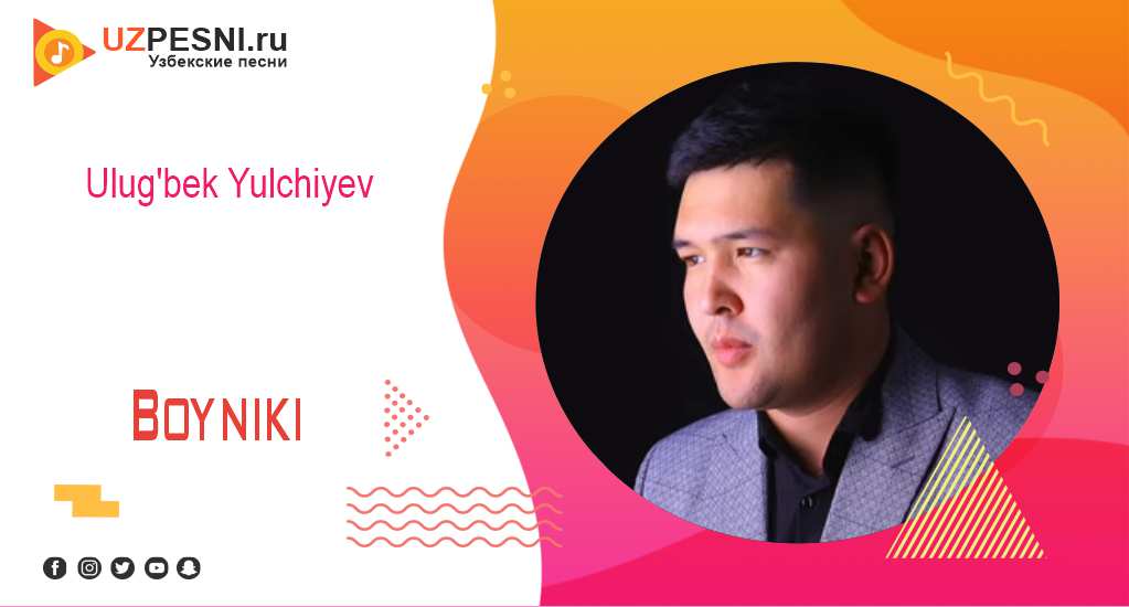 Ulug'bek Yulchiyev - Boyniki