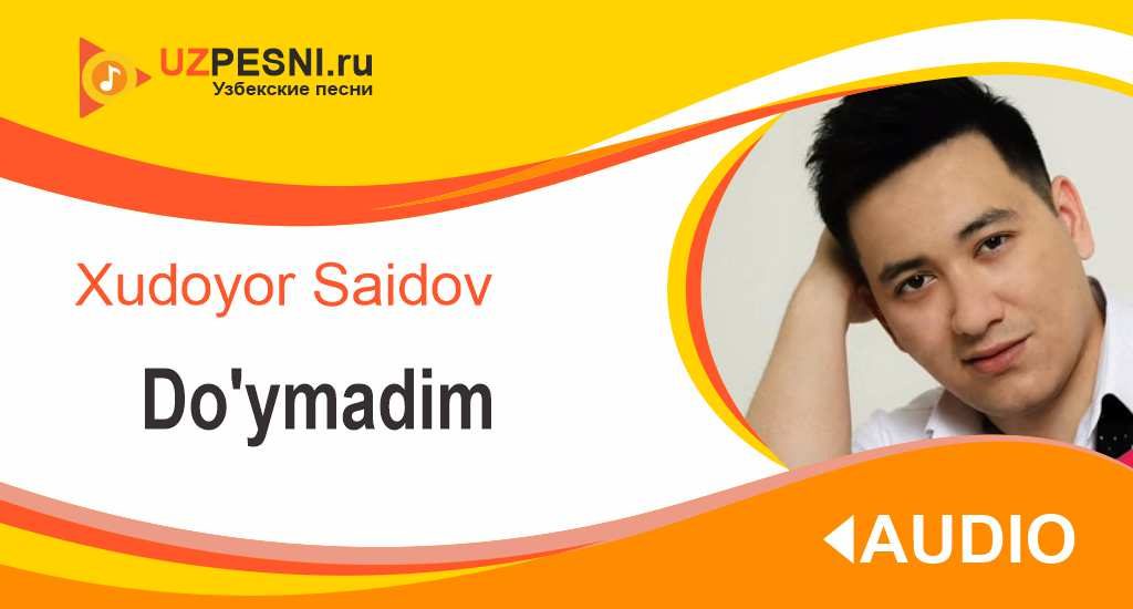 Xudoyor Saidov - Do'ymadim