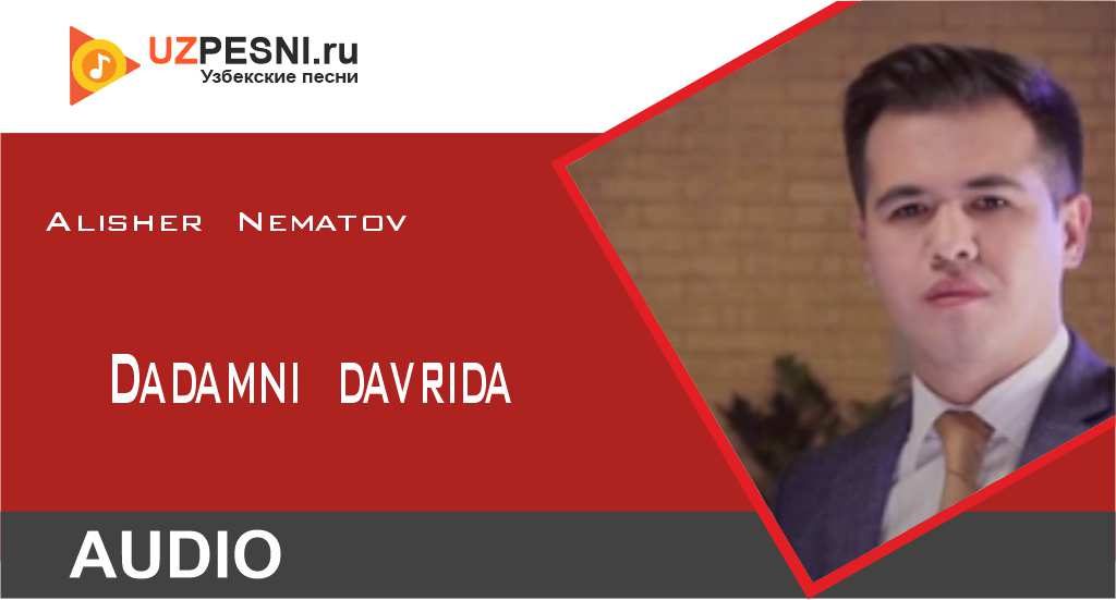 Alisher Nematov - Dadamni davrida
