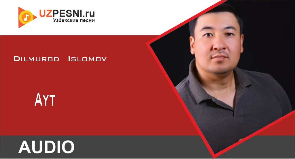 Dilmurod Islomov - Ayt