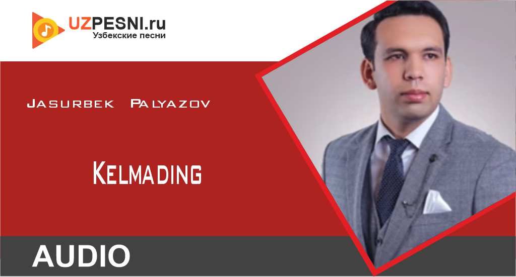 Jasurbek Palyazov - Kelmading