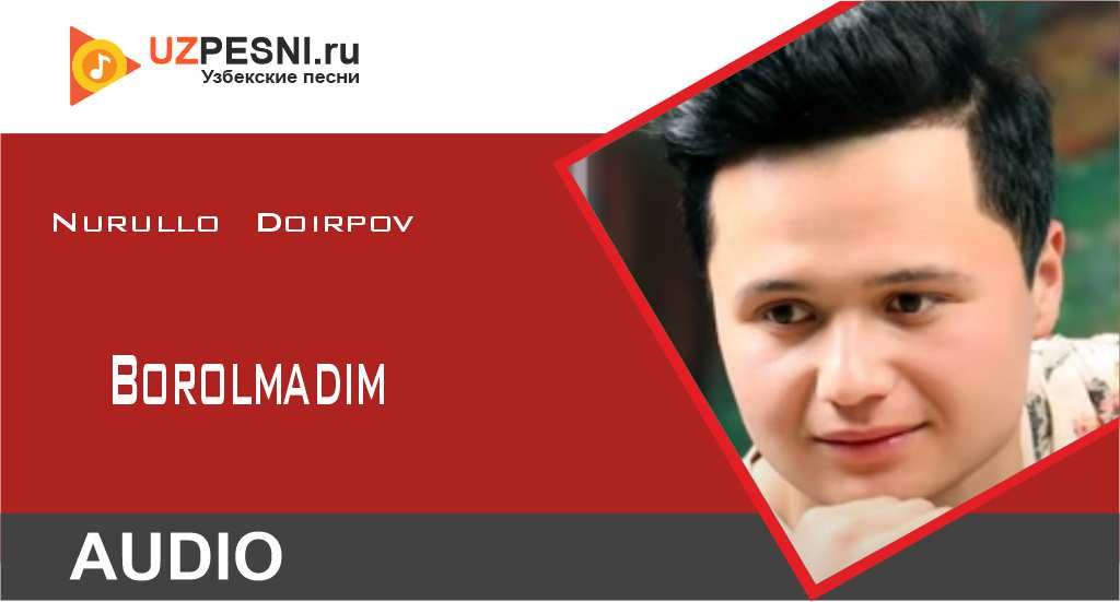 Nurullo Doirpov - Borolmadim