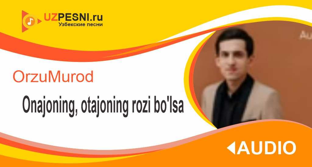 OrzuMurod - Onajoning, otajoning rozi bo'lsa