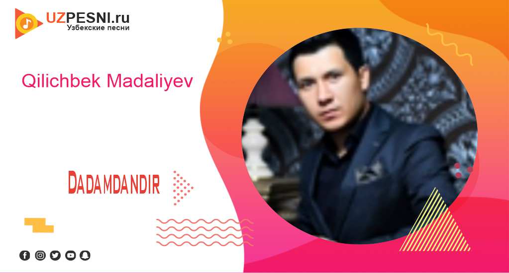 Qilichbek Madaliyev - Dadamdandir