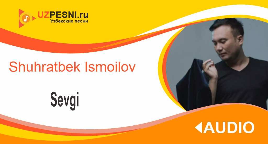 Shuhratbek Ismoilov - Sevgi