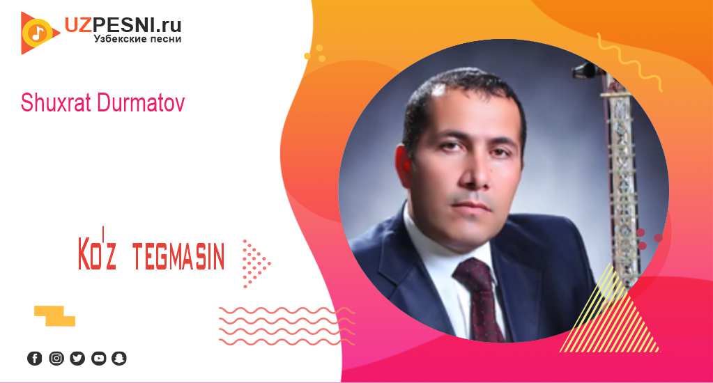 Shuxrat Durmatov - Ko'z tegmasin