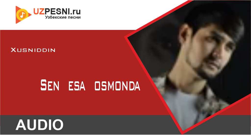 Xusniddin - Sen esa osmonda