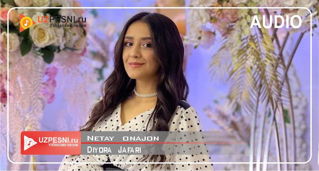 Diyora Jafari - Netay onajon