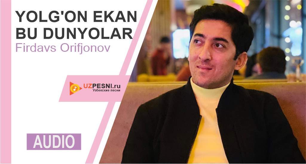 Firdavs Orifjonov - Yolg'on ekan bu dunyolar