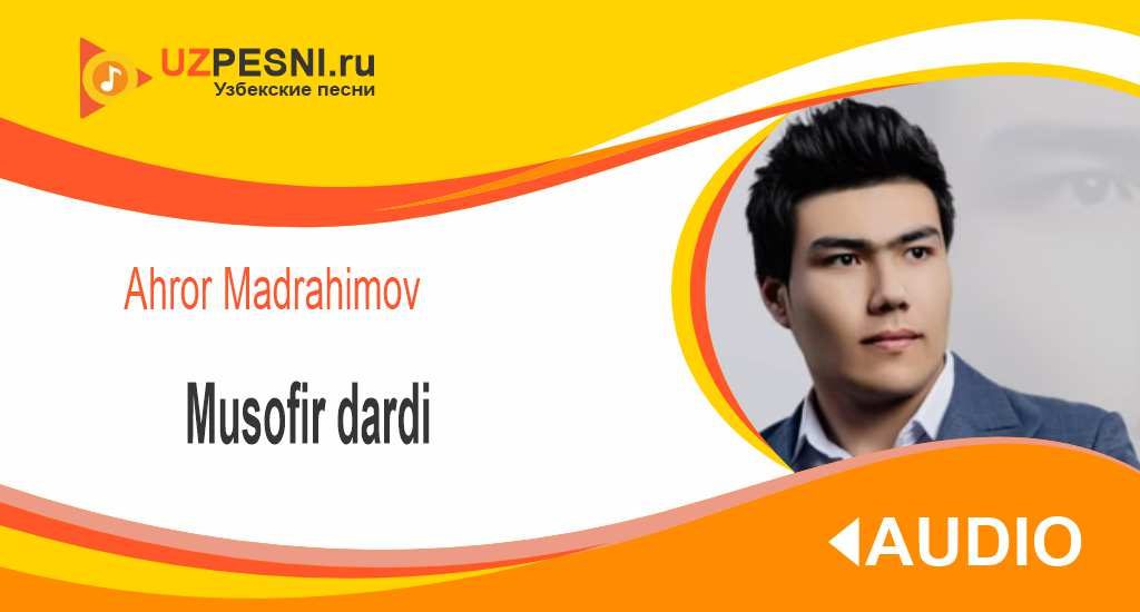 Ahror Madrahimov - Musofir dardi