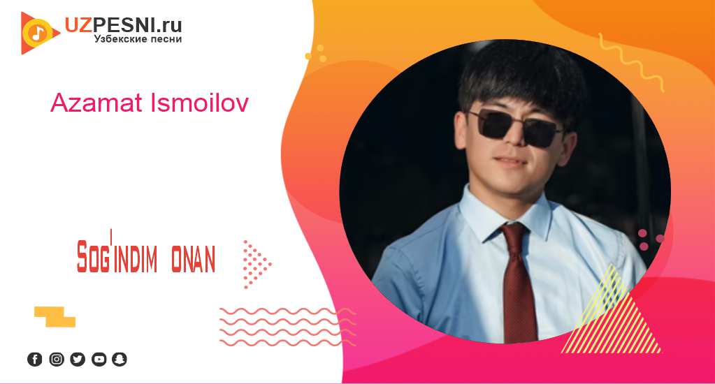 Azamat Ismoilov - Sog'indim ona