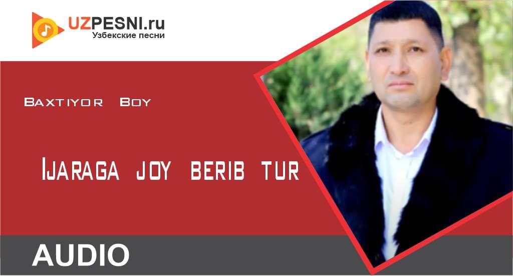 Baxtiyor Boy - Ijaraga joy berib tur