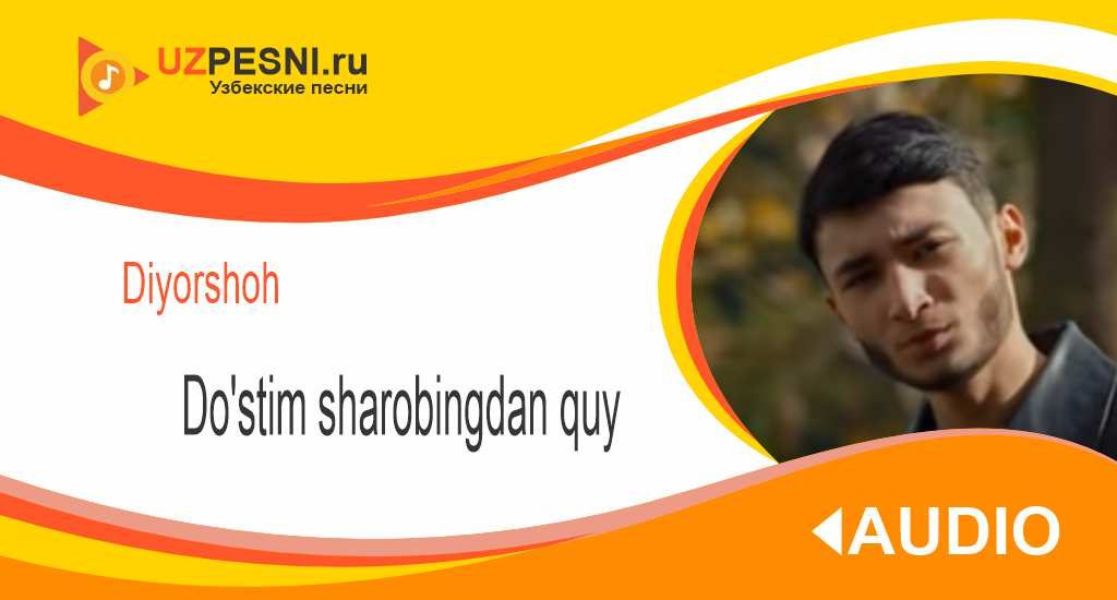 Diyorshoh - Do'stim sharobingdan quy