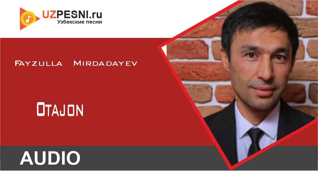 Fayzulla Mirdadayev - Otajon