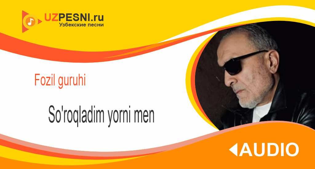 Fozil guruhi - So'roqladim yorni men