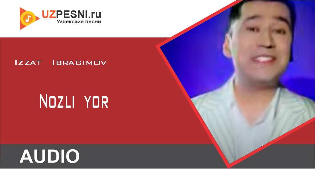 Izzat Ibragimov - Nozli yor