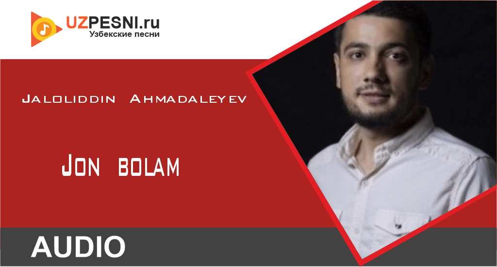 Jaloliddin Ahmadaleyev-Jon bolam