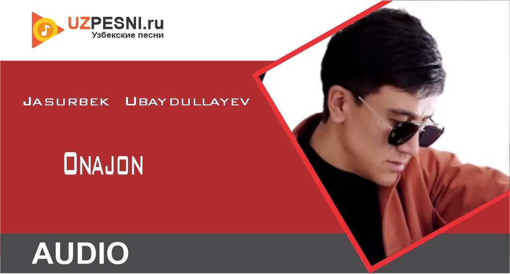 Jasurbek Ubaydullayev - Onajon